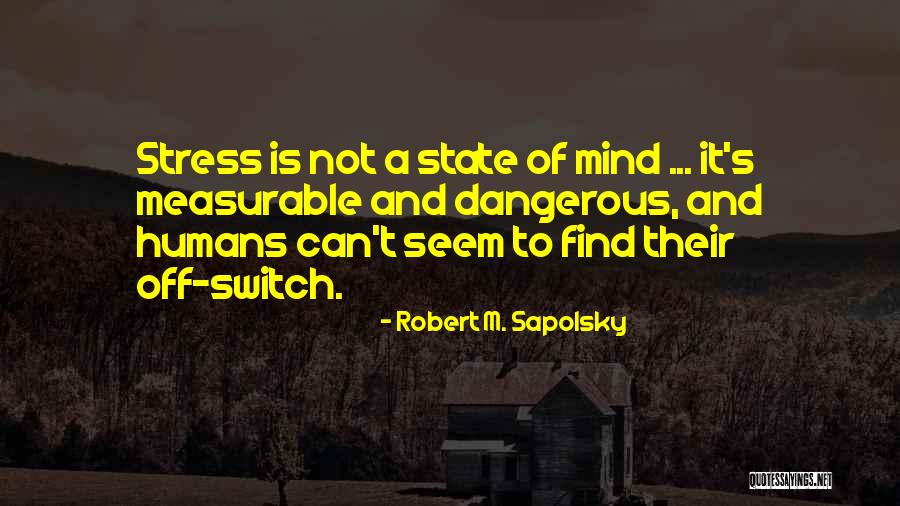 Humans Are Dangerous Quotes By Robert M. Sapolsky Humans Are Dangerous Quotes By Robert M. Sapolsky