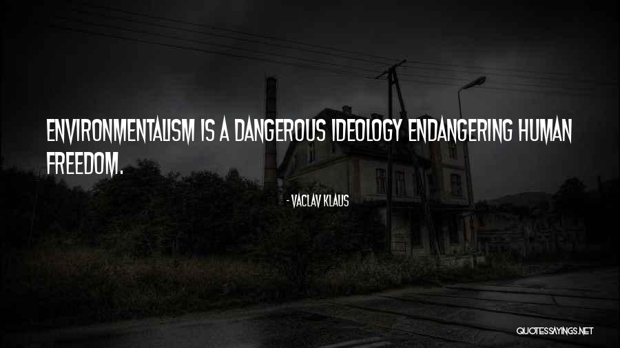 Humans Are Dangerous Quotes By Vaclav Klaus Humans Are Dangerous Quotes By Vaclav Klaus