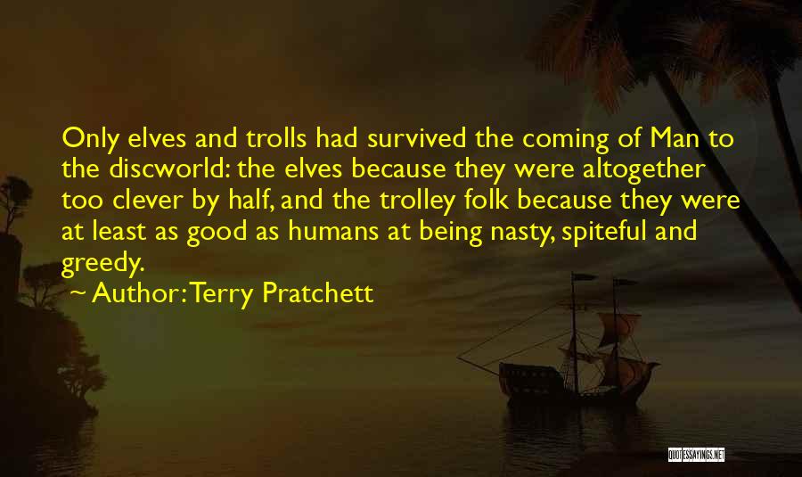 Humans Are Greedy Quotes By Terry Pratchett