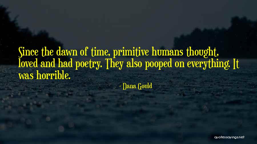Humans Are Horrible Quotes By Dana Gould Humans Are Horrible Quotes By Dana Gould