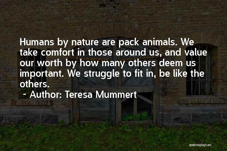 Humans Are Like Animals Quotes By Teresa Mummert