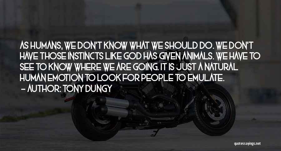 Humans Are Like Animals Quotes By Tony Dungy