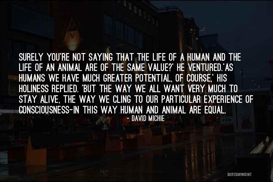 Humans Are Not Equal Quotes By David Michie