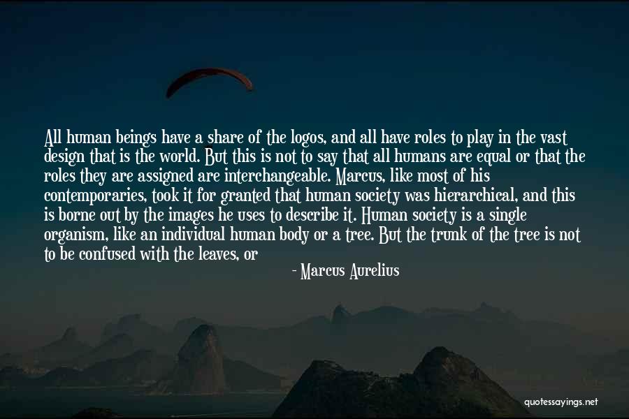 Humans Are Not Equal Quotes By Marcus Aurelius