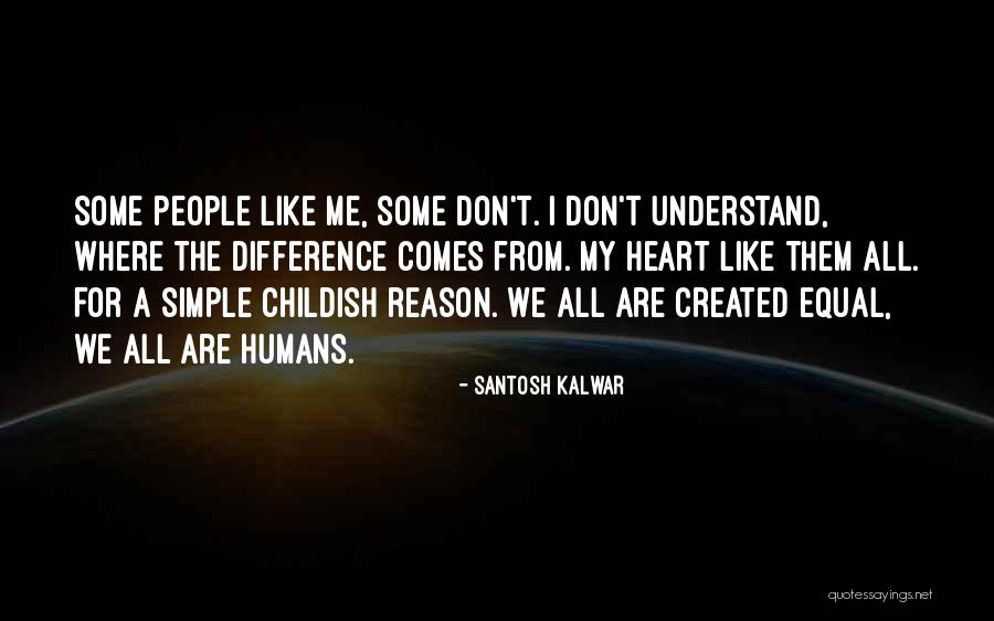 Humans Are Not Equal Quotes By Santosh Kalwar