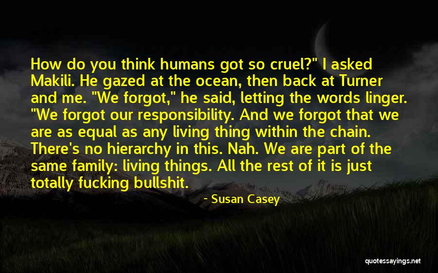 Humans Are Not Equal Quotes By Susan Casey