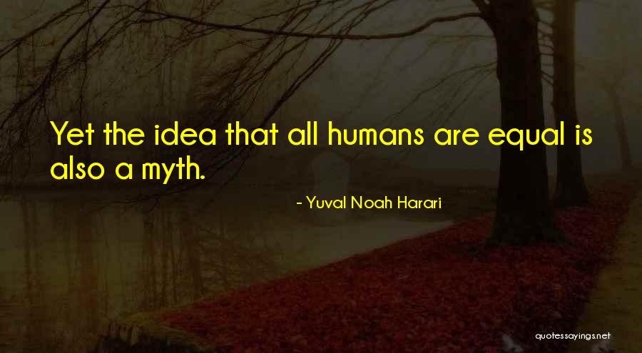 Humans Are Not Equal Quotes By Yuval Noah Harari