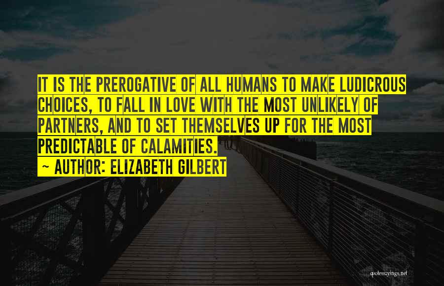 Humans Are Predictable Quotes By Elizabeth Gilbert