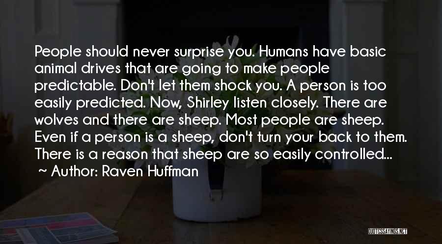 Humans Are Predictable Quotes By Raven Huffman