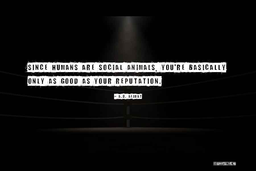 Humans Are Social Animals Quotes By A.D. Aliwat