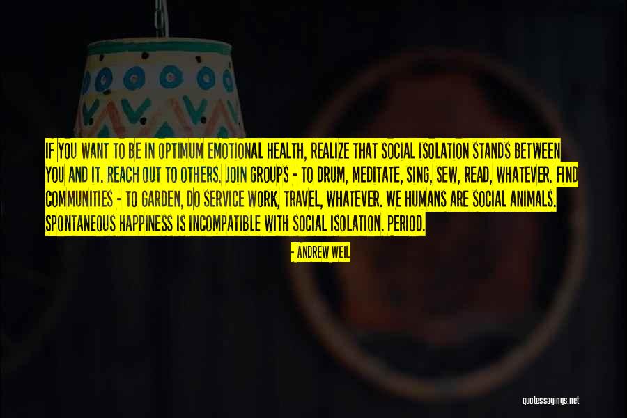 Humans Are Social Animals Quotes By Andrew Weil Humans Are Social Animals Quotes By Andrew Weil