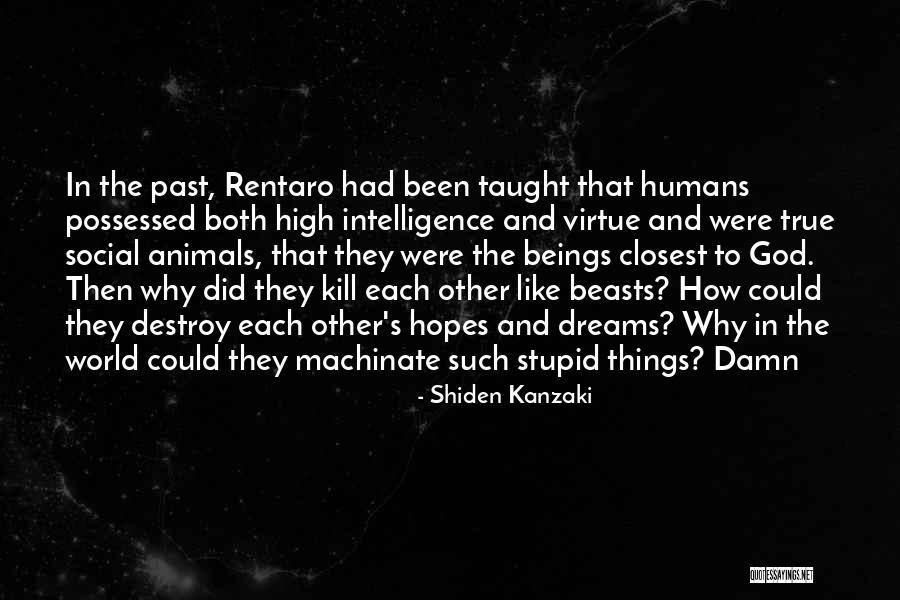 Humans Are Social Animals Quotes By Shiden Kanzaki Humans Are Social Animals Quotes By Shiden Kanzaki