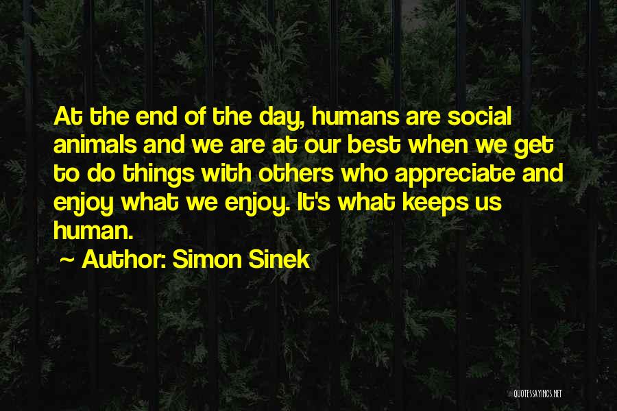 Humans Are Social Animals Quotes By Simon Sinek