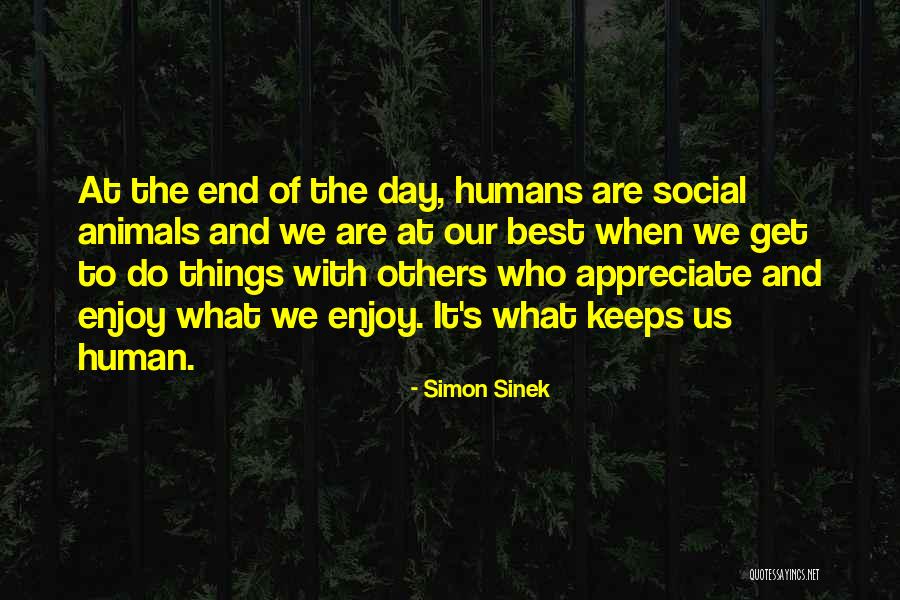 Humans Are Social Animals Quotes By Simon Sinek