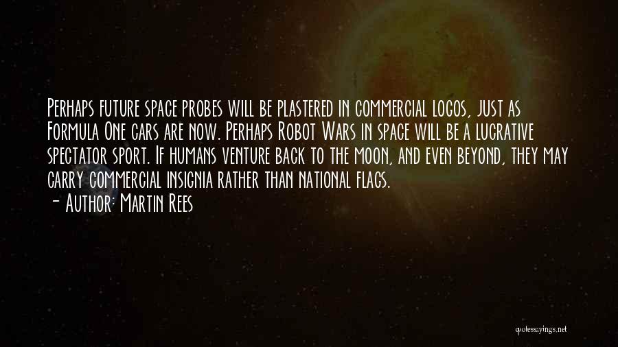 Humans Are Space Quotes By Martin Rees