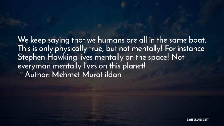 Humans Are Space Quotes By Mehmet Murat Ildan