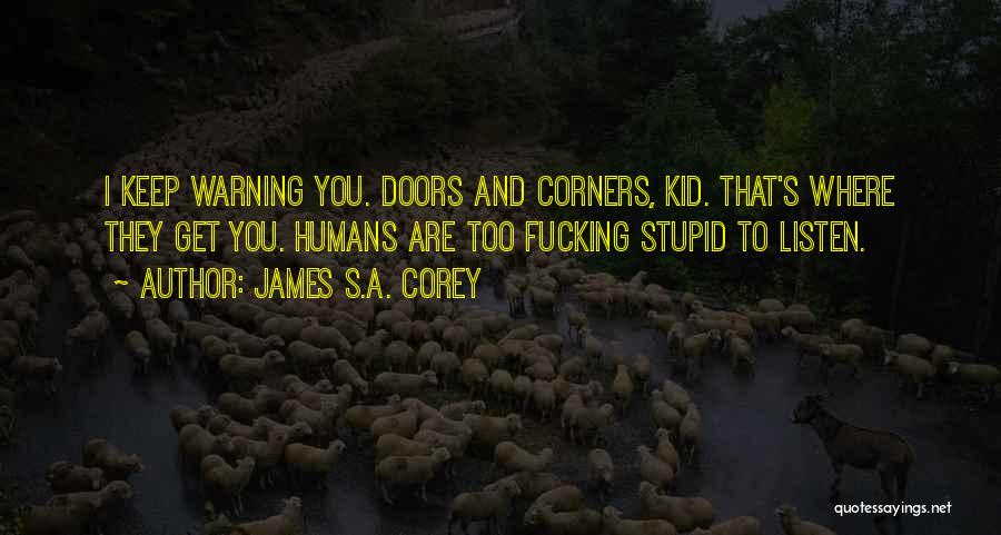 Humans Are Stupid Quotes By James S.A. Corey