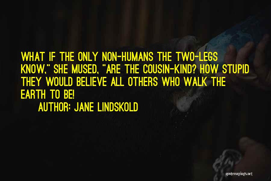 Humans Are Stupid Quotes By Jane Lindskold