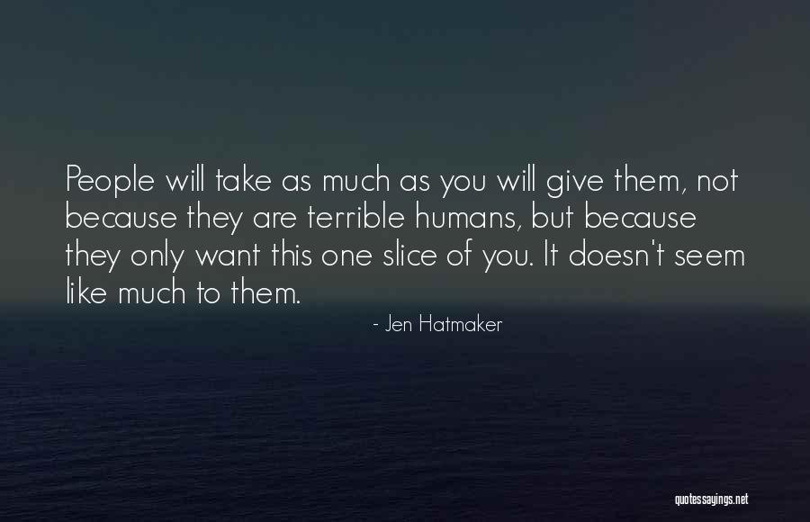 Humans Are Terrible Quotes By Jen Hatmaker Humans Are Terrible Quotes By Jen Hatmaker