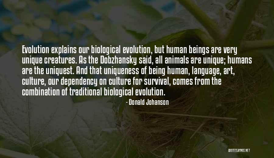 Humans Are Unique Quotes By Donald Johanson Humans Are Unique Quotes By Donald Johanson