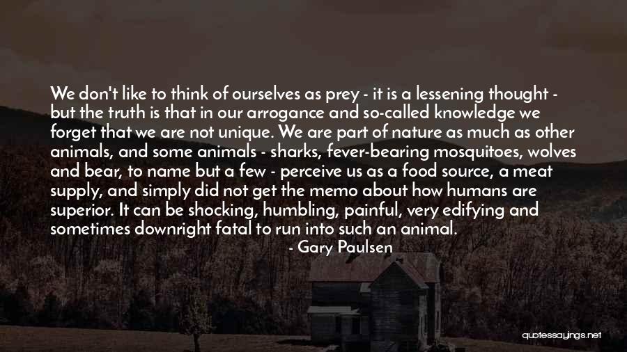 Humans Are Unique Quotes By Gary Paulsen Humans Are Unique Quotes By Gary Paulsen