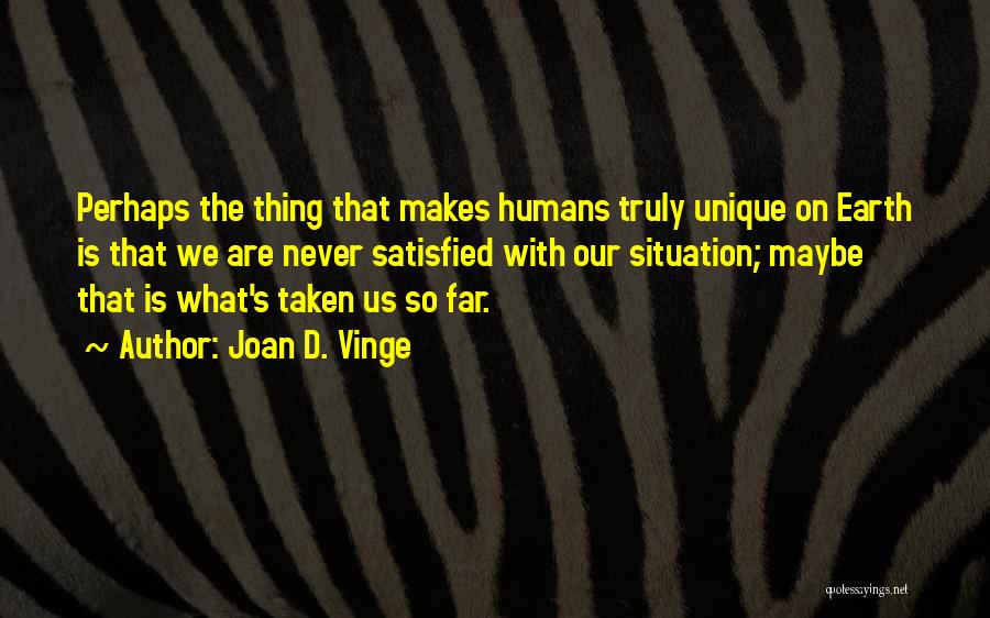Humans Are Unique Quotes By Joan D. Vinge