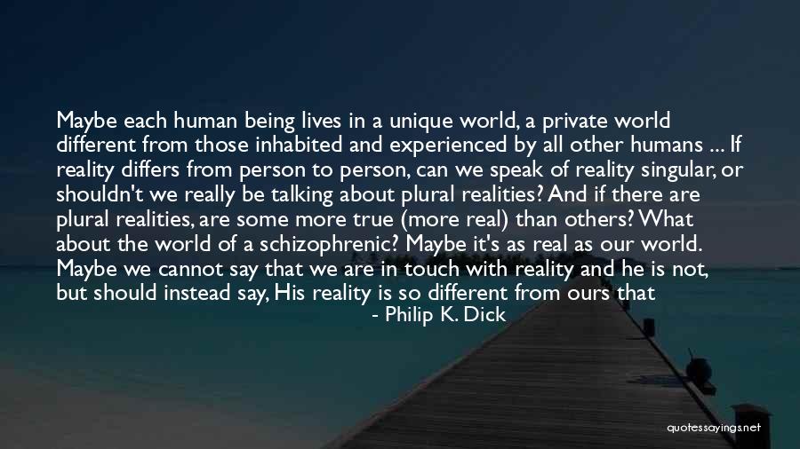 Humans Are Unique Quotes By Philip K. Dick