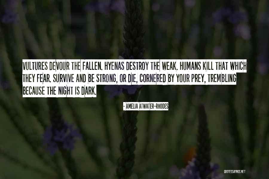 Humans Are Weak Quotes By Amelia Atwater-Rhodes Humans Are Weak Quotes By Amelia Atwater-Rhodes