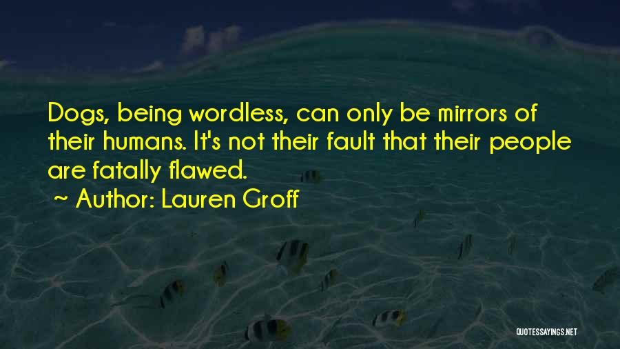 Humans Being Flawed Quotes By Lauren Groff