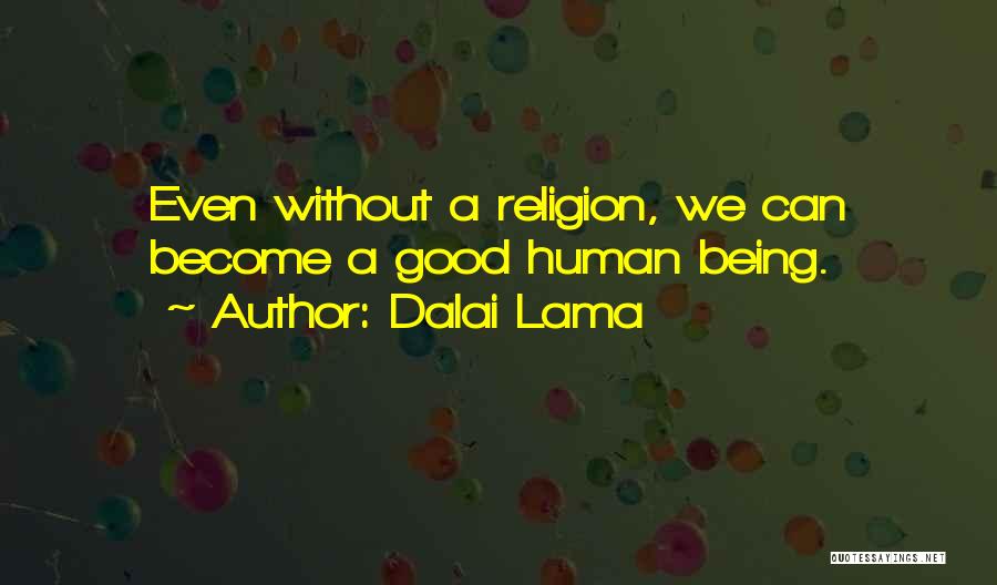 Humans Being Good Quotes By Dalai Lama