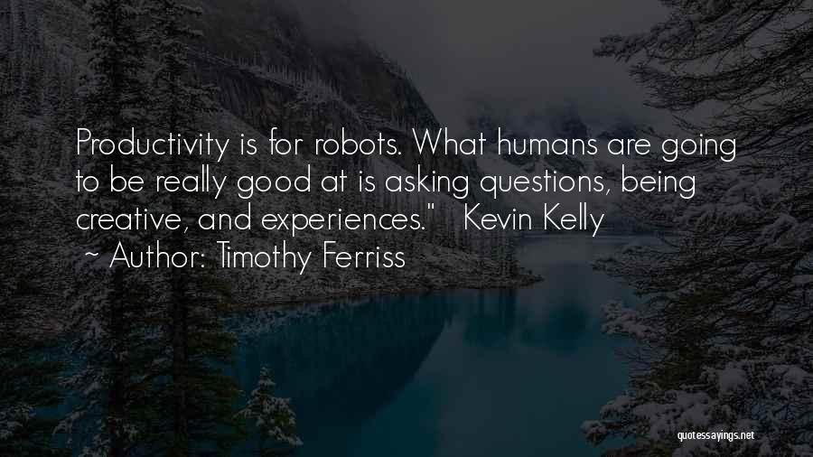 Humans Being Good Quotes By Timothy Ferriss