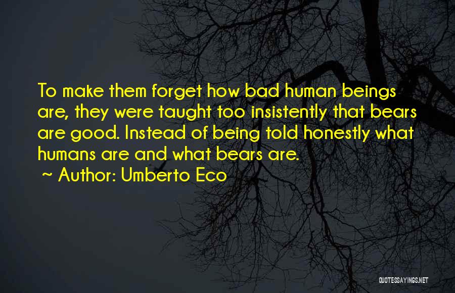 Humans Being Good Quotes By Umberto Eco