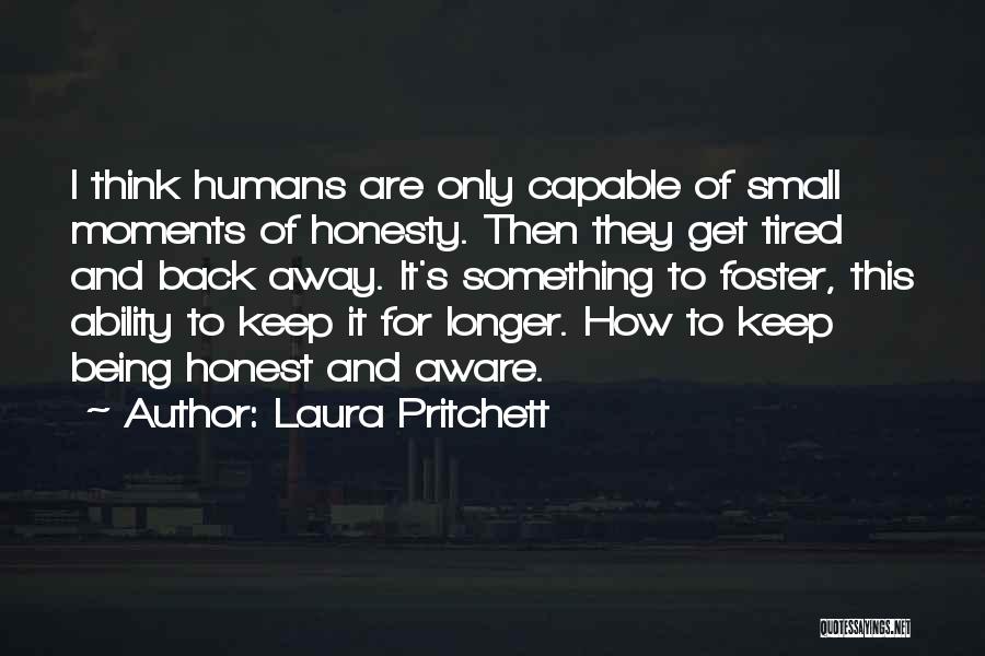 Humans Being Small Quotes By Laura Pritchett