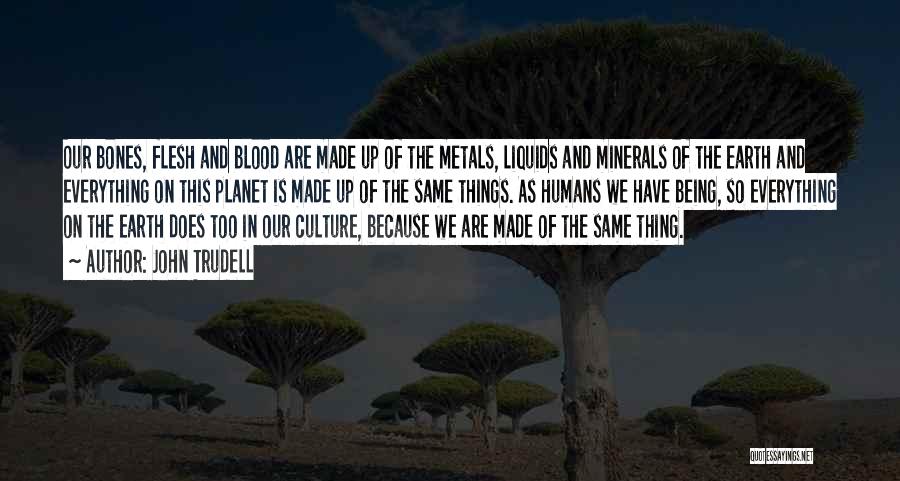 Humans Being The Same Quotes By John Trudell