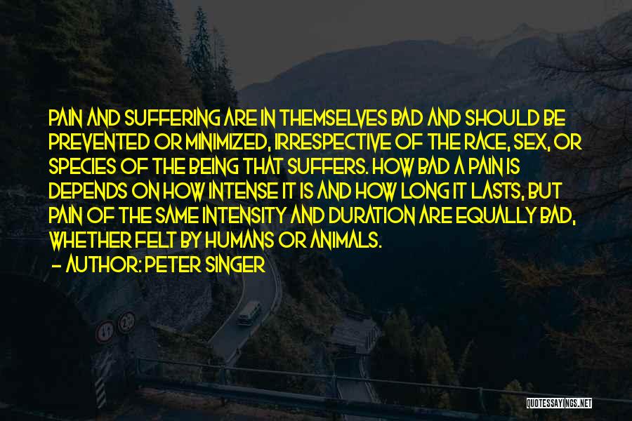 Humans Being The Same Quotes By Peter Singer