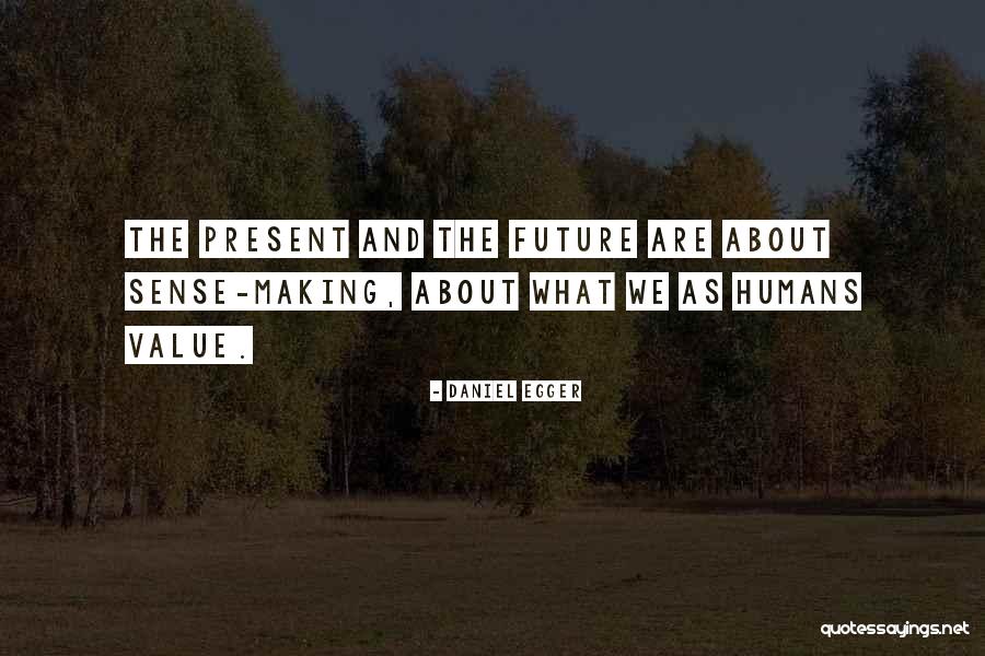 Humans By Design Quotes By Daniel Egger Humans By Design Quotes By Daniel Egger