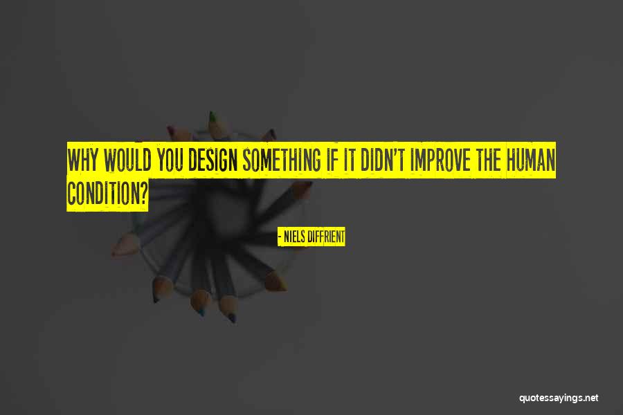 Humans By Design Quotes By Niels Diffrient Humans By Design Quotes By Niels Diffrient