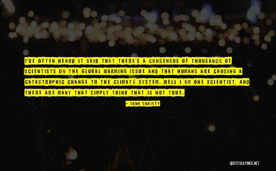 Humans Causing Global Warming Quotes By John Christy Humans Causing Global Warming Quotes By John Christy