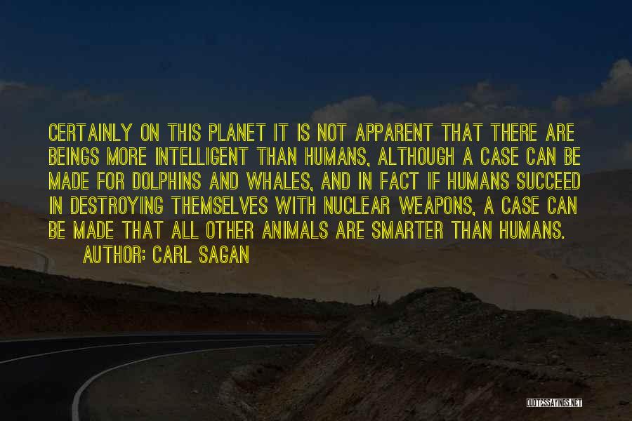 Humans Destroying Themselves Quotes By Carl Sagan