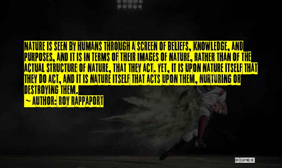 Humans Destroying Themselves Quotes By Roy Rappaport