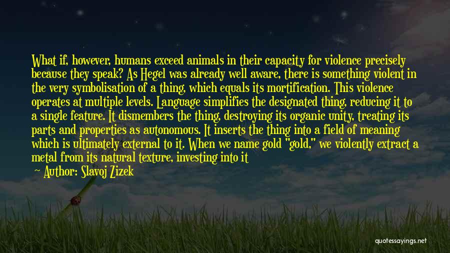 Humans Destroying Themselves Quotes By Slavoj Zizek