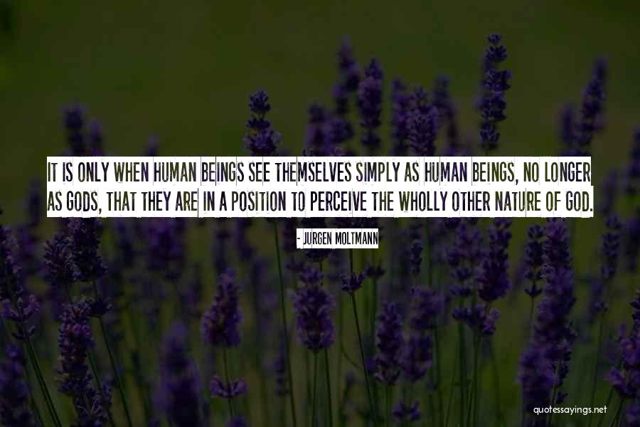 Humans In Nature Quotes By Jurgen Moltmann Humans In Nature Quotes By Jurgen Moltmann