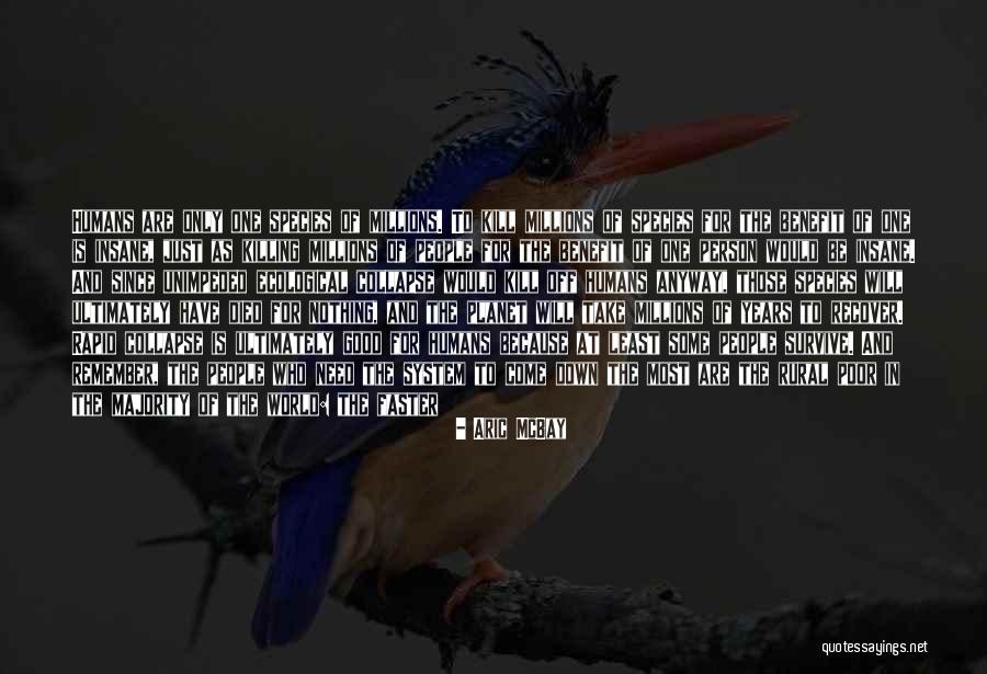Humans Killing Each Other Quotes By Aric McBay Humans Killing Each Other Quotes By Aric McBay