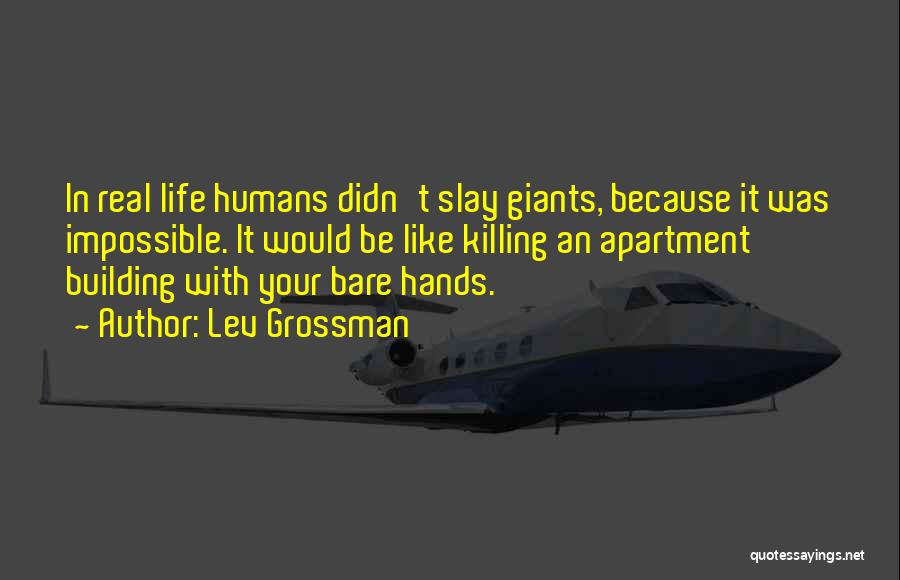 Humans Killing Each Other Quotes By Lev Grossman