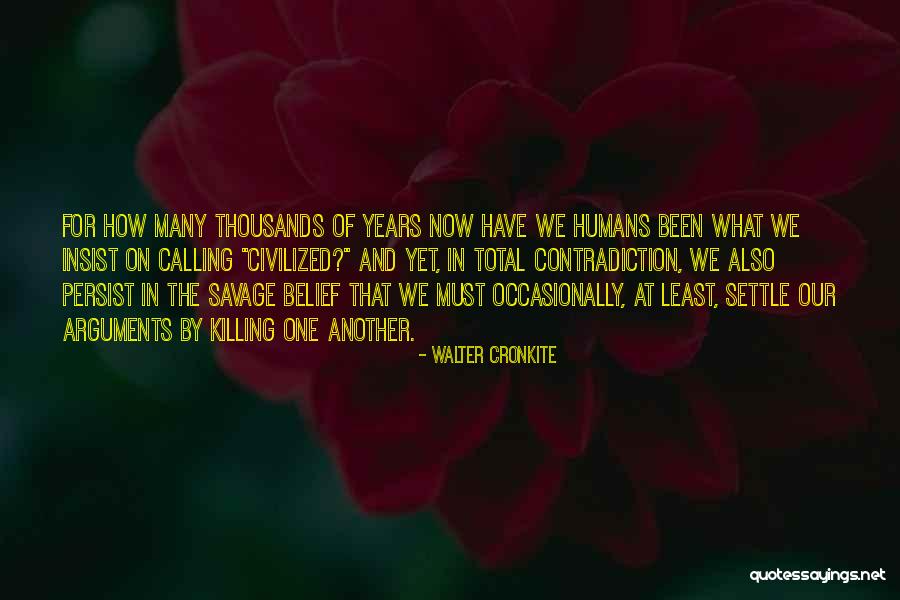Humans Killing Each Other Quotes By Walter Cronkite Humans Killing Each Other Quotes By Walter Cronkite