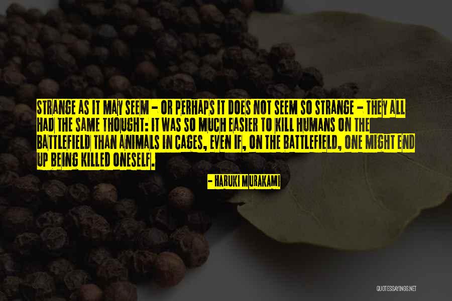 Humans Killing Off Themselves Quotes By Haruki Murakami Humans Killing Off Themselves Quotes By Haruki Murakami