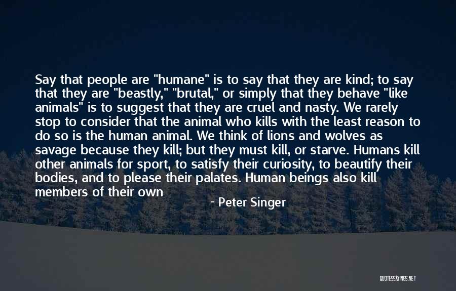 Humans Killing Off Themselves Quotes By Peter Singer Humans Killing Off Themselves Quotes By Peter Singer