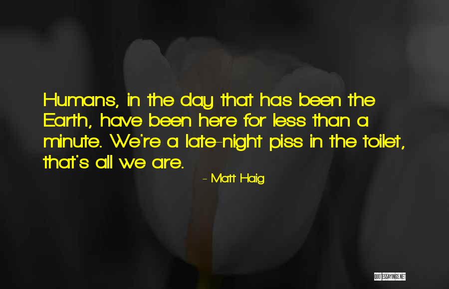 Humans Matt Haig Quotes By Matt Haig Humans Matt Haig Quotes By Matt Haig