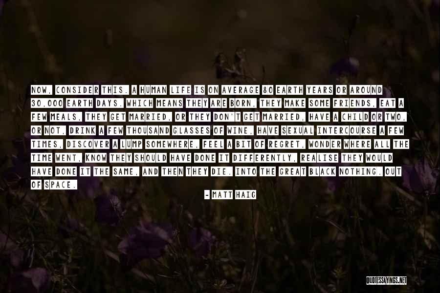 Humans Matt Haig Quotes By Matt Haig Humans Matt Haig Quotes By Matt Haig
