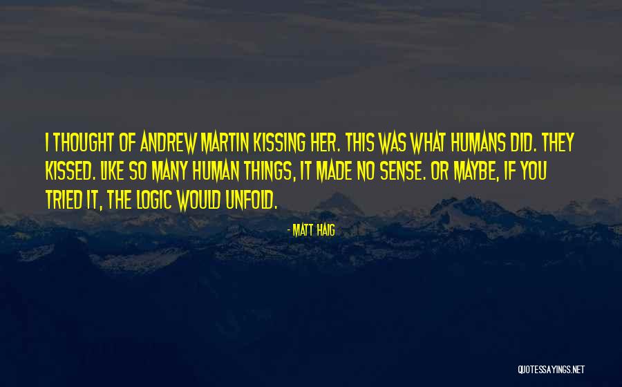 Humans Matt Haig Quotes By Matt Haig Humans Matt Haig Quotes By Matt Haig